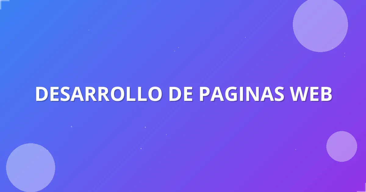 Todo sobre Desarrollo de páginas web en 2025