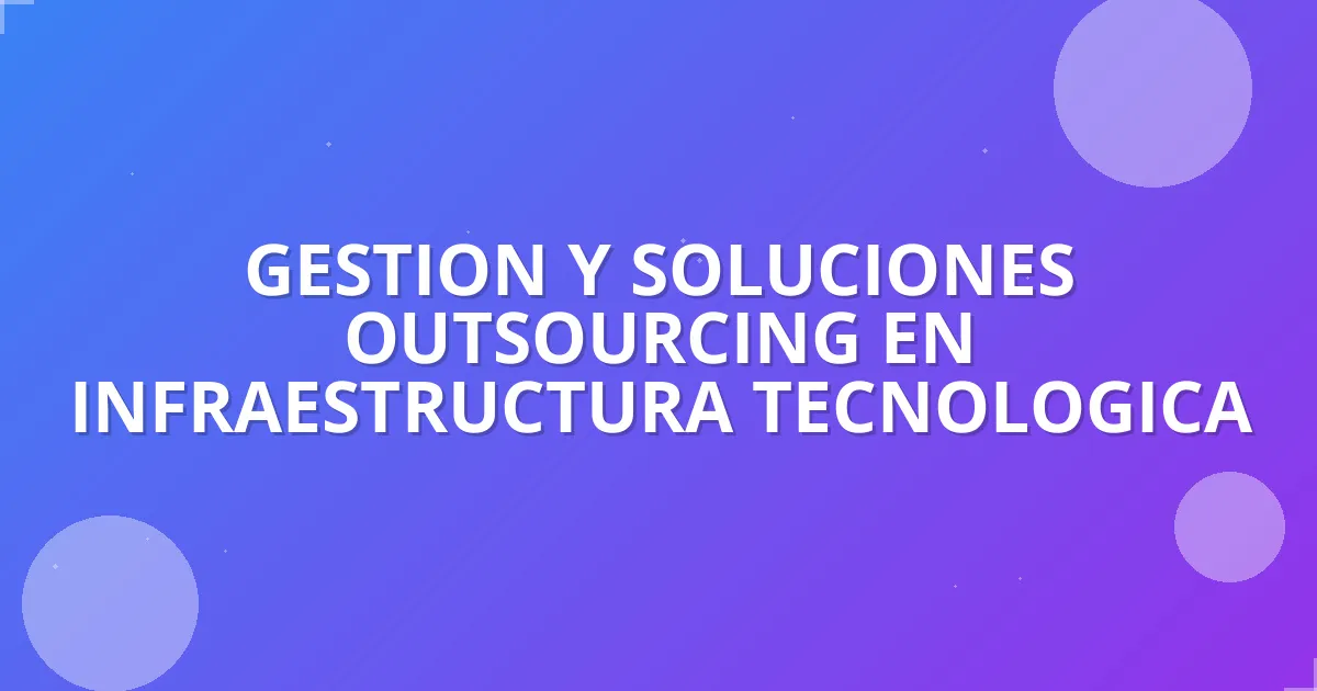 Título: Outsourcing TI: Comparativa de Enfoques y Metodo…