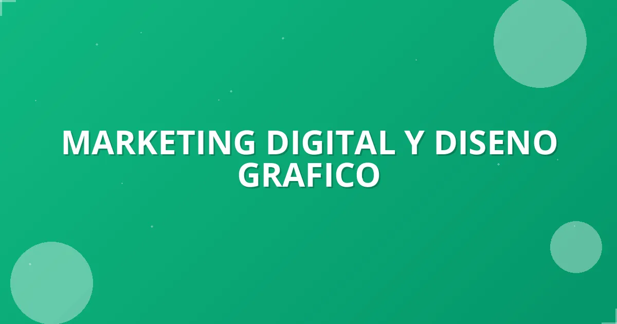 Todo sobre Marketing Digital y Diseño gráfico en 2025