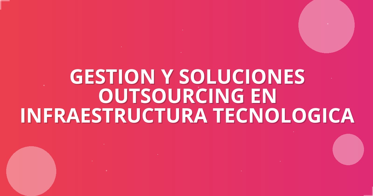Outsourcing TI: Protege y Potencia tu Empresa en Bogotá …