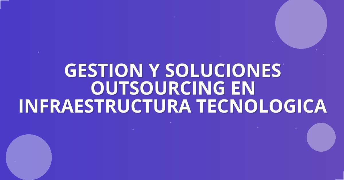 Outsourcing TI en Colombia: Impulsa tu Negocio con Acción Eficaz 🚀