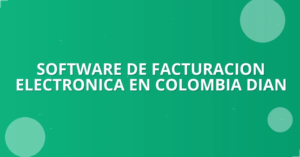 Facturación Electrónica DIAN 2026: ¡Eficiencia y Cumplimiento Garantizados!