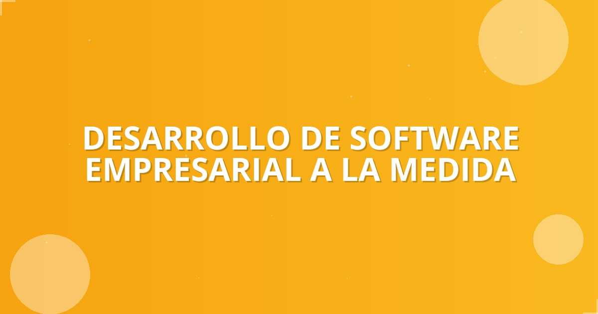 Software a Medida: Impulsa tu Negocio en Colombia 🚀 (2026)