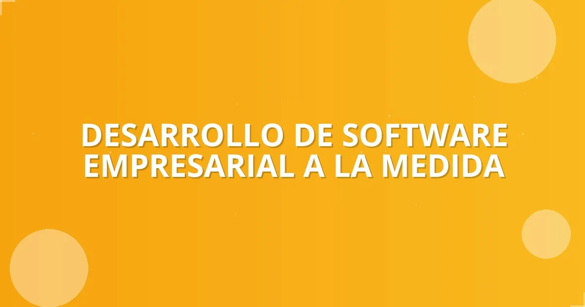 Software a Medida: Impulsa tu Negocio en Colombia 🚀