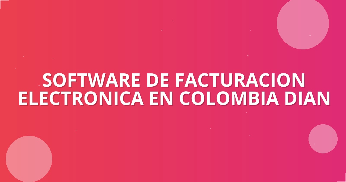 Facturación Electrónica DIAN: Impulsa tu Negocio en 2026