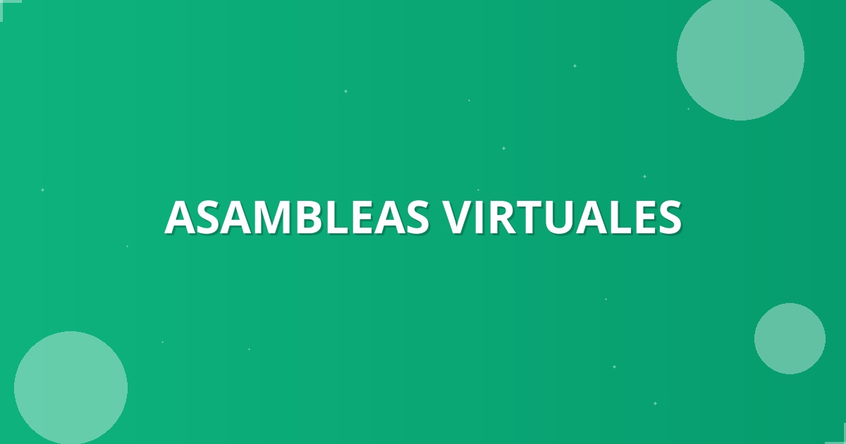 Asambleas Virtuales 2026: Eficacia, Seguridad y Transparencia