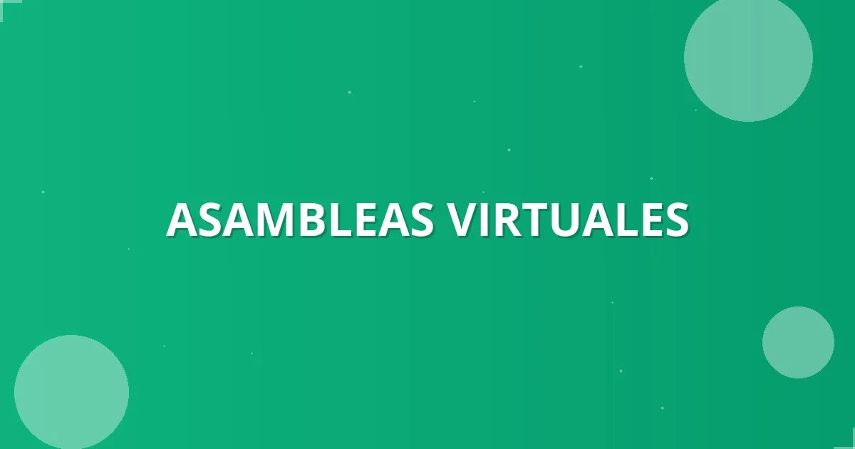Asambleas Virtuales 2026: Eficacia, Seguridad y Transparencia