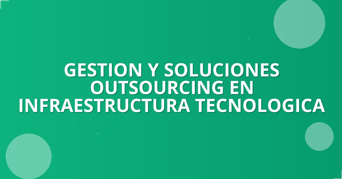 Outsourcing TI: Impulsa y Protege tu Negocio en Colombia 🚀