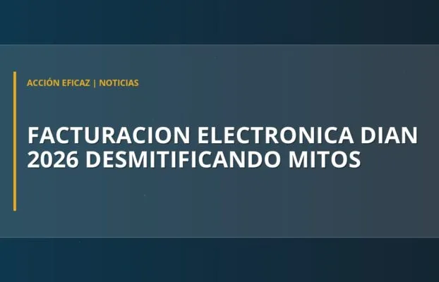 Facturación electrónica DIAN 2026: Desmitificando mitos