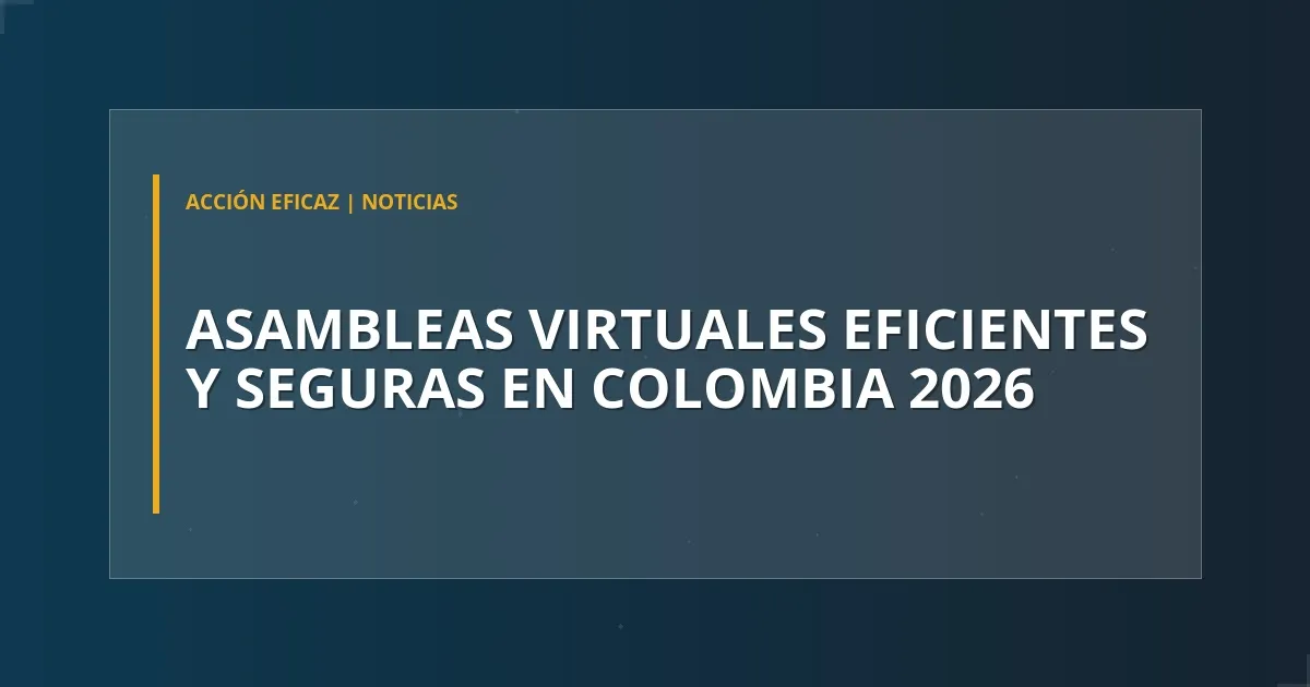 Asambleas virtuales eficientes y seguras en Colombia 2026